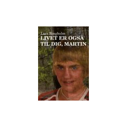 Livet er også til dig, Martin