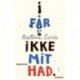I får ikke mit had