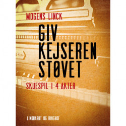 Giv kejseren støvet. Skuespil i 4 akter
