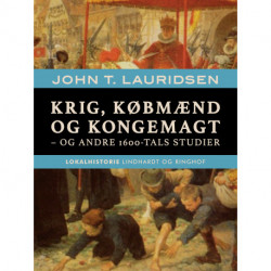 Krig, købmænd og kongemagt - og andre 1600-tals studier