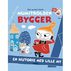 Mumitrolden bygger: En historie med Lille My