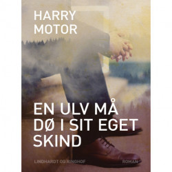 En ulv må dø i sit eget skind