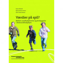 Værdier på spil?: Mellem sundhedsfremme og forebyggelse i skolesundhedsplejen