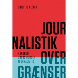 Journalistik over grænser: Håndbog i cross boarder journalistik