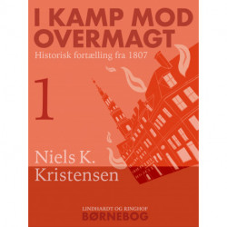 I kamp mod overmagt. Historisk fortælling fra 1807