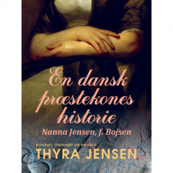 En dansk præstekones historie - Nanna Jensen, f. Bojsen