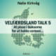 Velfærdsland TALK -5 – At pisse i bukserne for at holde varmen…