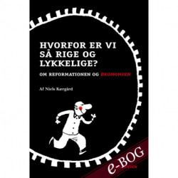 Hvorfor er vi så rige og lykkelige: Om reformationen og økonomien
