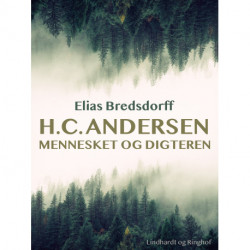 H.C. Andersen. Mennesket og digteren