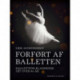 Forført af balletten. Ballettens klassikere set over 60 år