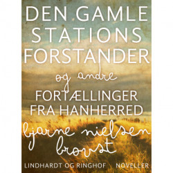 Den gamle stationsforstander og andre fortællinger fra Hanherred