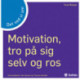 Det ved vi om motivation, tro på sig selv og ros