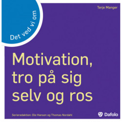 Det ved vi om motivation, tro på sig selv og ros
