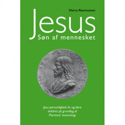 Jesus – Søn af mennesket: Jesu personlighed, liv og lære skildret på grundlag af Martinus’ kosmologi