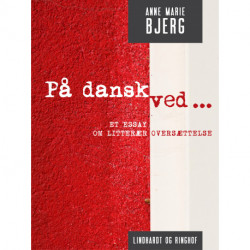 På dansk ved ... Et essay om litterær oversættelse