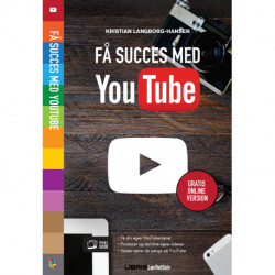 YouTube: Få succes med din YouTube kanal