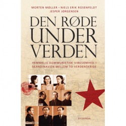 Den røde underverden: Hemmelig kommunistisk virksomhed i Skandinavien mellem to verdenskrige