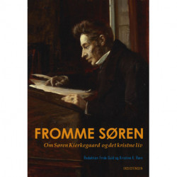 Fromme Søren: Om Søren Kierkegaard og det kristne liv