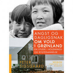 Angst og dagligsnak om vold i Grønland. En studie i holdnings- og rygtedannelse