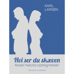 Hvi ser du skæven – Aksel Halcks optegnelser