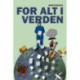 For alt i verden