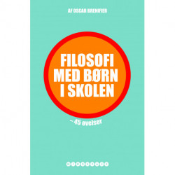 Filosofi med børn i skolen: - 45 øvelser