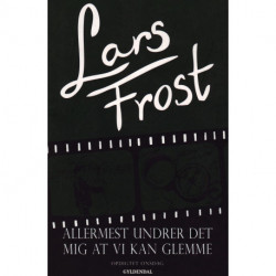 Allermest undrer det mig at vi kan glemme