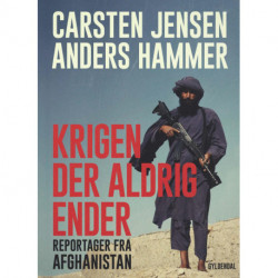 Krigen der aldrig ender: Reportager fra Afghanistan
