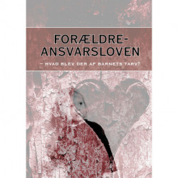 Forældreansvarsloven: - hvad blev der af barnets tarv?