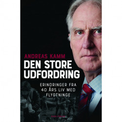 Den store udfordring: Erindringer fra 40 års liv med flygtninge