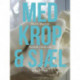 Med krop og sjæl: Kvinde i min tid: Erindringer