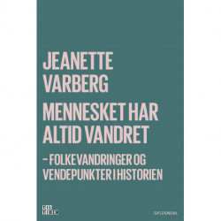 Mennesket har altid vandret: Folkevandringer og vendepunkter i historien
