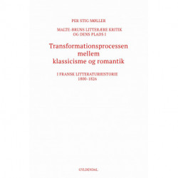 Malte-Bruns litterære kritik og dens plads i transformationsprocessen mellem klassicisme og romantik i fransk litteraturhistorie 1800-1826