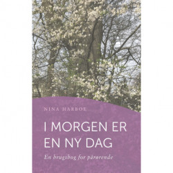 I morgen er en ny dag: En brugsbog for pårørende