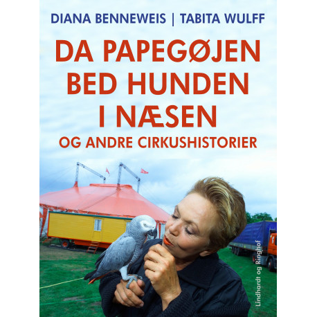 Da papegøjen bed hunden i næsen og andre cirkushistorier