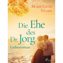 Die Ehe des Dr. Jorg - Liebesroman