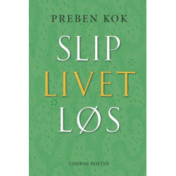 Slip livet løs