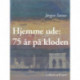 Hjemme ude: 75 år på kloden