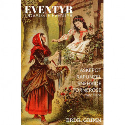 Eventyr: Udvalgte eventyr af Brdr. Grimm