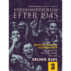 Verdenshistorien efter 1945. Revolutionens og sultens verden. Østlandene og den tredje verden 1945-1980. Bind 3