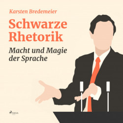 Schwarze Rhetorik - Macht und Magie der Sprache