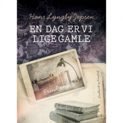 En dag er vi lige gamle