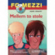 FC Mezzi 8: Mellem to stole