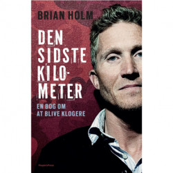 Brian Holm - Den sidste kilometer: En bog om at blive klogere