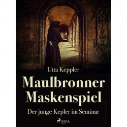 Maulbronner Maskenspiel - Der junge Kepler im Seminar