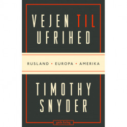 Vejen til ufrihed: Rusland, Europa, Amerika