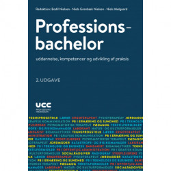 Professionsbachelor: - uddannelse, kompetencer og udvikling af praksis. 2. udgave