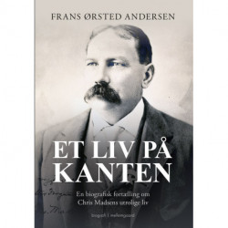 Et liv på kanten – en biografisk fortælling om Chris Madsens utrolige liv