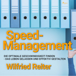 Speed-Management - Die optimale Geschwindigkeit finden - das Leben gelassen und effektiv gestalten