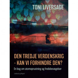 Den tredje verdenskrig - kan vi forhindre den? En bog om atomoprustning og fredsbevægelser